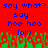 Red background with blue pixelated text repeating 'say what? say what? say .. hoo hoo lol:)' and green pixelated grass-like shapes at the bottom.