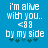 Blue background with white pixelated text reading "i'm alive with you.. <88 by my side" and five green star-like symbols below the text.