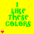 Green pixelated text "I LIKE THESE COLORS" on bright yellow background with pink star icons varying in quantity per frame.