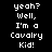 Pixelated white text on black background reads 'yeah? Well, I'm a Cavalry Kid!' in two identical vertical