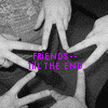 Black-and-white image of multiple hands forming a star shape with a central dark space, overlaid with purple text reading FRIENDS--TILL THE END.