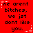 Red background with black pixelated text reading "we arent bitches, we jst dont like you." surrounded by white and pink star-shaped decorations.