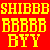 Static image with bold yellow text on red background reading SHIBBB BBBBB BYY in three rows.