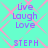 Cyan background with pink diamond pattern, displaying purple text 'Live Laugh Love' and 'STEPH' in pixelated font across four repeated sections.