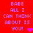 Red background with pink pixelated text reading 'BABE ALL I CAN THINK ABOUT IS YOU!' and a small heart symbol.