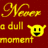 A 48x48 pixel animated contact sheet showing two frames of a buddy icon with yellow text and emoji on a red background, displaying the phrase "Never a dull moment" with slight variations between frames.