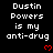 Black background with white pixelated text reading "Dustin Powers is my anti-drug" repeated across multiple , each followed by a red pixelated heart symbol