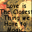 Pixelated image with black text reading "Love is The Closest Thing we Have to Magic" over a warm-toned, blurred background of orange and yellow hues.