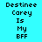 Pixelated text on cyan background reads 'Destinee Carey Is My BFF' with alternating light and dark blue backgrounds.