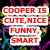 Red text on a black background with colorful abstract lines, displaying phrases like "COOPER IS CUTE,NICE FUNNY,SMART" and "WAIT,".