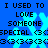 Blue background with repeated pixelated text and light blue snowflakes, displaying 'I USED TO LOVE SOMEONE SPECIAL <3' in black block letters.