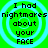 Four identical pixelated text arranged in a on bright green background with cyan concentric circles, each displaying 'I had nightmares about your FACE' in black block letters