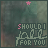 Animated icon with 'SHOULD I FOR YOU' text over dark green background, featuring pink and white floral elements moving across the frame.