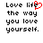 Pixelated text reads "Love life the way you love yourself." with a red heart replacing the 'e' in "life" on the left side of the image.
