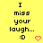 Yellow background with black text reading "I miss your laugh... :D" and a pink heart symbol in the top-right corner of each frame.