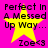 Four identical display a bright pink background with a yellow star, black text, and a heart symbol. The text reads "Perfect In A Messed Up Way..." above the star and "Zoe<3" below it. The star's top-left corner has a small red pixel. The star's top-right corner has a small red pixel. The star's top-left corner has a small red pixel. The star's top-right corner has a small red pixel. The star's top-left corner has a small red pixel. The star's top-right corner has a small red pixel. The star's top-left corner has a small red pixel. The star's top-right corner has a small red pixel. The star's top-left corner has a small red pixel. The star's top-right corner has a small red pixel. The star's top-left corner has a small red pixel. The star's top-right corner has a small red pixel. The