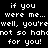 Black background with white pixelated text repeating 'if you were me... well, you're not so hahoot for you!' in two