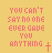 Two side-by-side pixelated text on a yellow background, each displaying the phrase "YOU CAN'T SAY NO ONE EVER GAVE YOU ANYTHING" with a red or white cross at bottom right