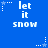 Blue background with white pixelated text 'let it snow' and star-and-dot animations in four quadrants.