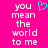 A static image with a bright pink background displays white pixelated text reading "you mean the world to me" and a cyan heart symbol above the word "you."