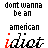 A 3x2 contact sheet of a pixelated animated icon showing the phrase "dont wanna be an amencan idiot" with red highlighting on the 'i' in "idiot" that changes across frames, set against a white background with gray transparency overlay.