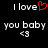Pixelated text displays 'I love' with a red heart symbol, 'you baby', and '<3' on a black background.