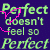 Pixelated green text on dark purple background with pink heart outlines, repeating "Perfect doesn't feel so Perfect" in multiple styles.