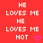 Red background with white pixelated text 'HE LOVES ME' repeated twice, each followed by 'NOT' and a purple heart icon.