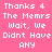 Pixelated white text on solid pink background reads 'Thanks 4 The Memrs Wait, We Didnt Have Any' in two identical vertical