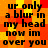 Pixelated text reads 'ur only a blur in my head now im over you' on a red and yellow gradient background with visible pixelation.