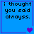 Blue square with purple border containing black text 'i thought you said alwaysss.' and changing purple heart symbols.