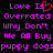 Pixelated text in bright pink on black background with red heart symbol replacing 'Is' in 'Love Is Overrated Why Don't We All Buy puppy dogspuppy dogs'