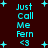 Cyan text reading "Just Call Me Fern <3" on dark red background with scattered cyan plus signs, displayed in two identical vertical