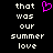 Pixelated text 'that was our summer love' in white on black background with a pink heart symbol above the word 'our'.