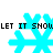 Pixelated cyan snowflakes with black text "LET IT SNOW" appear in a , each frame showing a different snowflake design while text remains static