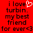Red background with black pixelated text reading 'i love turbin. my best friend for ever<3' and a white heart symbol replacing the 'o' in 'love'.