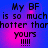 Pixelated text on a blue-to-pink gradient background with four identical showing 'My BF is so much hotter than yours !!!!'