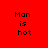 Red background with black text "Man is hot" arranged in four , each with white rectangular overlays shifting positions across frames