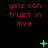 Red text 'you can trust in mee' on black background with green pixelated symbols changing across frames.