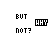 A 4x4 contact sheet of a pixel-art animation showing the word 'WHY' moving across frames while static text 'EUT NOT?' remains fixed, with visible transparency background and gray placeholder in bottom-right corner.