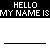 Two identical display 'HELLO MY NAME IS' text above a question mark, then change to show 'Um.. i forgot' below the same header