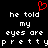 Black background with white pixelated text reading 'he told my eyes are pretty' and a red heart symbol above the left side of the text.