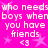 Pixelated pink background with repeated white text 'who needs boys when you have friends' and '<3', surrounded by light purple stars.