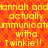 Pixelated orange background with yellow text repeating 'hannah andHannah and actually actually immunicatewitha Twinkie!!' in a pattern
