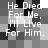 A grayscale pixelated image displays repeated text 'He Died For Me, I'll Live For Him.' in a of four identical with alternating black and white background squares