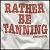 Static pixelated image with brown text reading "RATHER BE PAINTING" on a light gray background.