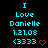 A digital display shows repeated text 'I Love Danielle 1.21.08 <3333' with a red heart symbol, transitioning to a downward arrow and then a period in the final frame.