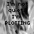 Black-and-white pixelated image of a person with text overlay reading "I'm not quiet... I'm PLOTTING" in multiple variations