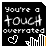 A 5x5 contact sheet of animated frames showing a black background icon with white text "you're a touch overrated" and changing elements including heart symbols, bar graphs, and color variations in the word "touch".