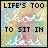 Two side-by-side pixelated images display the phrase "LIFE'S TOO short TO SIT IN" with contrasting text styles and color schemes.